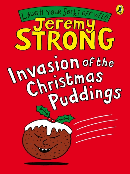 Title details for Invasion of the Christmas Puddings by Jeremy Strong - Wait list